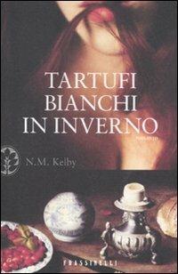 Tartufi bianchi in inverno - Nicole M. Kelby - copertina