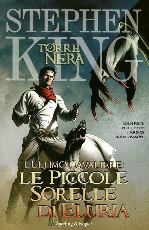 L'ultimo cavaliere: le piccole sorelle di Eluria. La torre nera. Vol. 7 - Stephen King - copertina