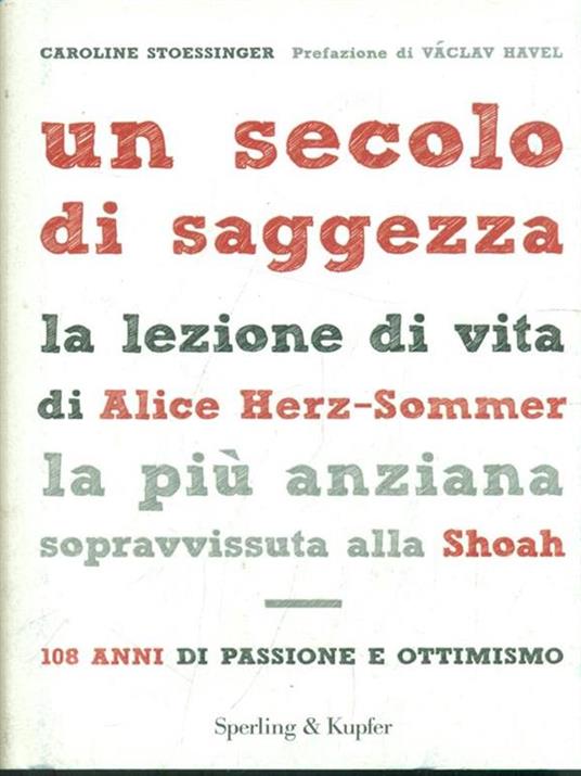 Un secolo di saggezza. La lezione di vita di Alice Herz-Sommer, la più anziana sopravvissuta alla Shoah. 108 anni di passione e ottimismo - Caroline Stoessinger - 4