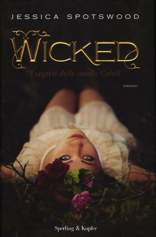Wicked. I segreti delle sorelle Cahill - Jessica Spotswood - copertina
