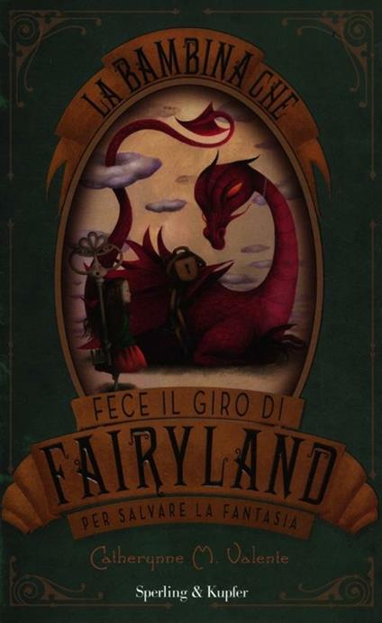 La bambina che fece il giro di Fairyland per salvare la fantasia - Catherynne M. Valente - copertina