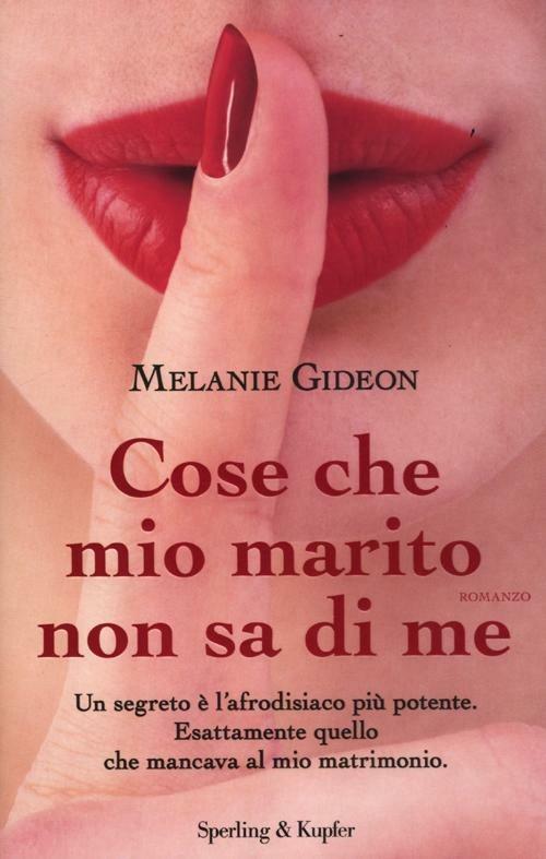Cose che mio marito non sa di me - Melanie Gideon - 3