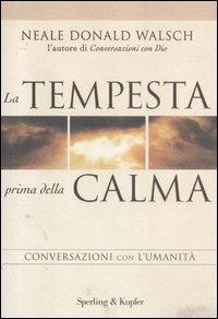 La tempesta prima della calma. Conversazioni con l'umanità - Neale Donald Walsch - copertina