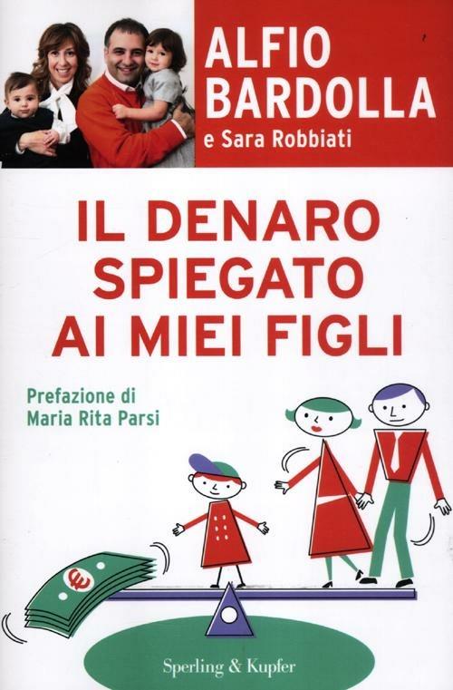 Il denaro spiegato ai miei figli - Alfio Bardolla,Sara Robbiati - copertina