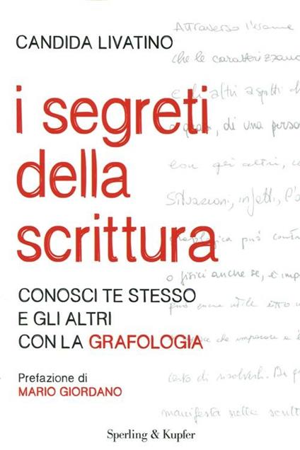 I segreti della scrittura. Conosci te stesso e gli altri con la grafologia - Candida Livatino - copertina