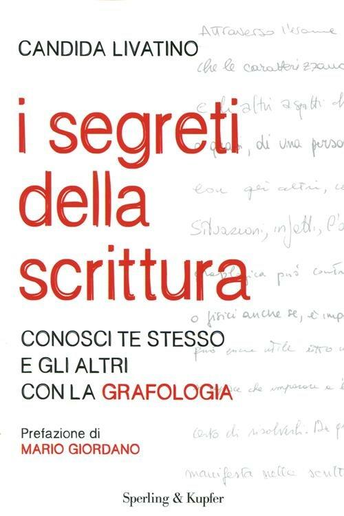 I segreti della scrittura. Conosci te stesso e gli altri con la grafologia - Candida Livatino - copertina