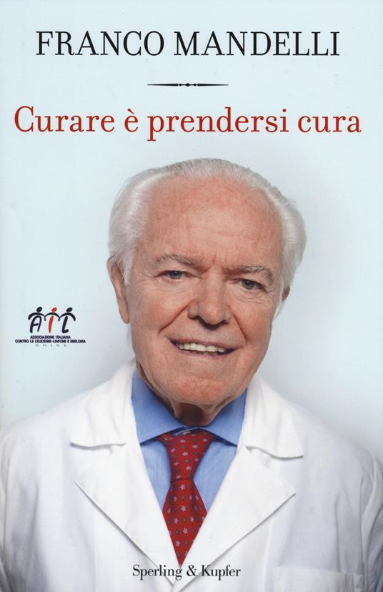 Curare è prendersi cura - Franco Mandelli,Stefania Podda - copertina