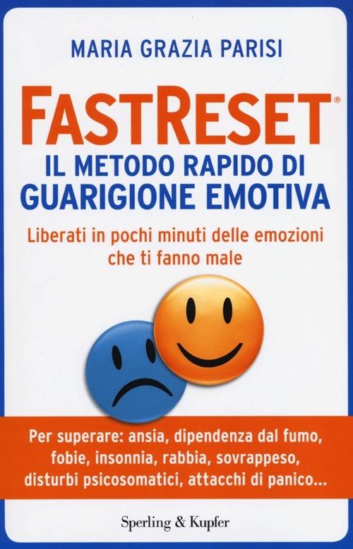 Fastreset®. Il metodo rapido di guarigione emotiva - M. Grazia Parisi - copertina