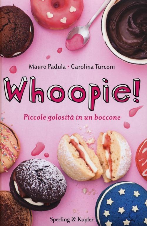 Whoopie! Piccole golosità in un boccone - Mauro Padula,Carolina Turconi - copertina