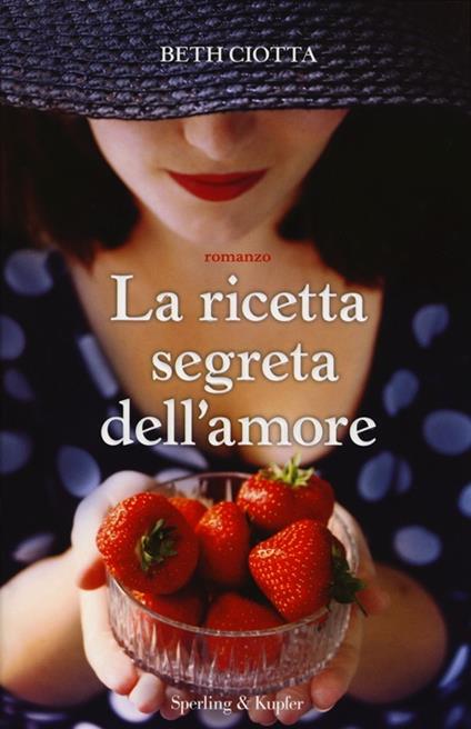 La ricetta segreta dell'amore - Beth Ciotta - copertina