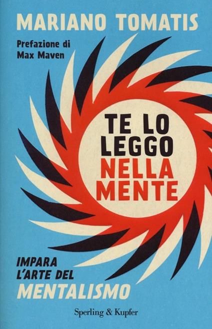 Te lo leggo nella mente. Impara l'arte del mentalismo - Mariano Tomatis - copertina
