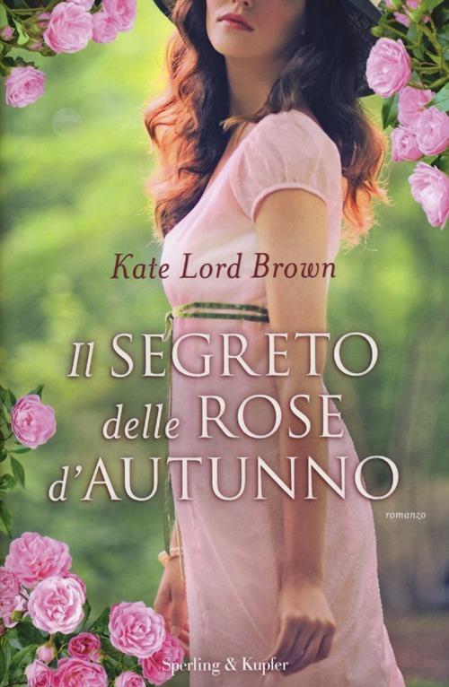 Il segreto delle rose d'autunno - Kate Lord Brown - copertina