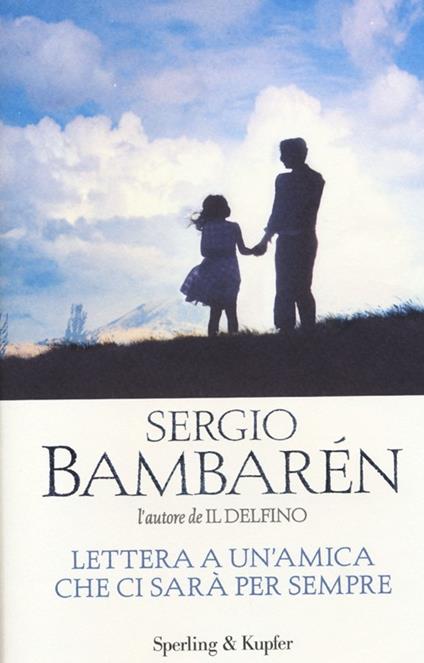 Lettera a un'amica che ci sarà per sempre - Sergio Bambarén - copertina