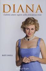 Diana. L'ultimo amore segreto della principessa triste