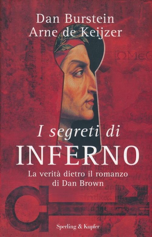 I segreti di «Inferno». La verità dietro il romanzo di Dan Brown - Dan Burstein,Arne J. De Keijzer - copertina