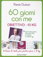 60 giorni con me. Obiettivo: -10 kg. Il diario di bordo per perdere fino a 10 kg