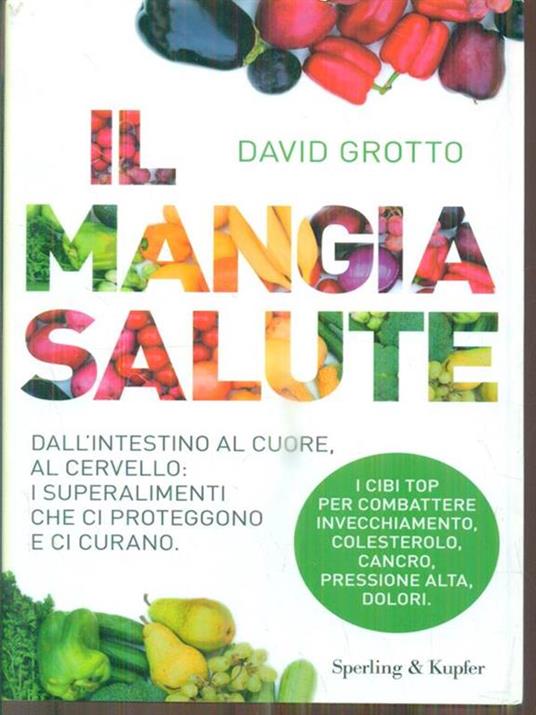 Il mangiasalute. Dall'intestino al cuore, al cervello: i superalimenti che ci proteggono e ci curano - David Grotto - 3