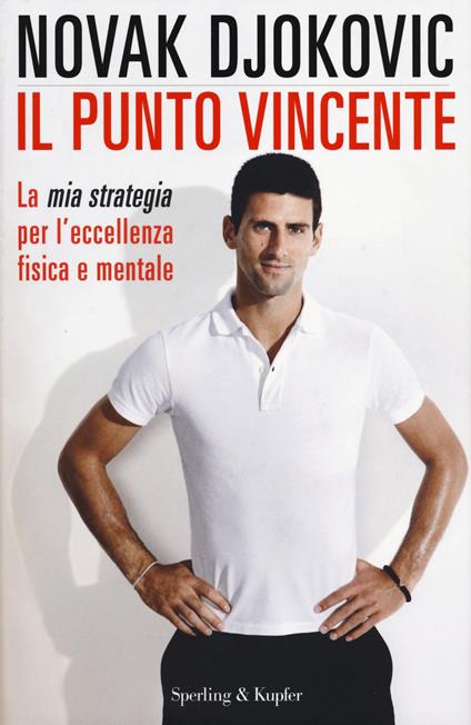 Il punto vincente. La mia strategia per l'eccellenza fisica e mentale - Novak Djokovic - copertina