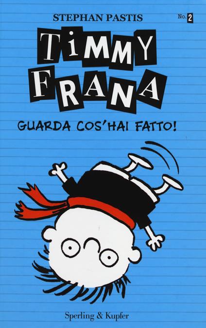 Timmy Frana. Guarda cos'hai fatto!. Vol. 2 - Stephan Pastis - copertina