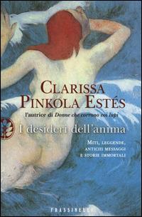 I desideri dell'anima - Clarissa Pinkola Estés - copertina