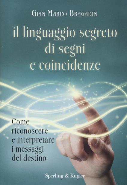 Il linguaggio segreto di segni e coincidenze - Gian Marco Bragadin - copertina