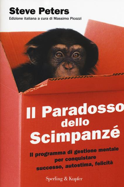 Il paradosso dello scimpanzé. Il programma di gestione mentale per conquistare successo, autostima, felicità - Steve Peters - copertina