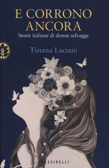 E corrono ancora. Storie italiane di donne selvagge - Tiziana Luciani - copertina