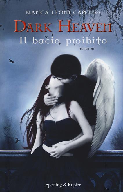 Il bacio proibito. Dark heaven - Bianca Leoni Capello - copertina