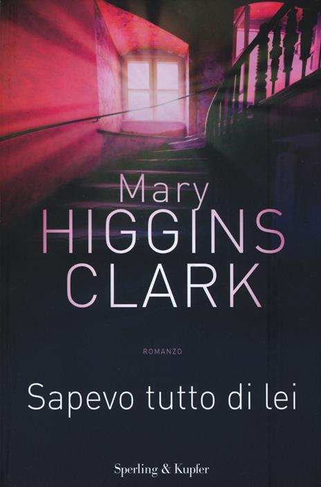 Sapevo tutto di lei. Con gadget - Mary Higgins Clark - copertina