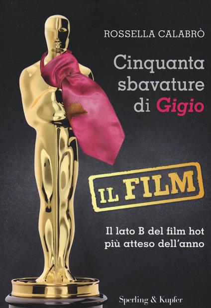 Cinquanta sbavature di Gigio. Il film - Rossella Calabrò - copertina