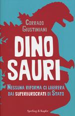 Dinosauri. Nessuna riforma ci libererà dai superburocrati di Stato