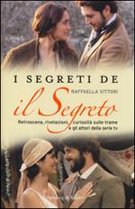 I segreti de «Il segreto». Retroscena, rivelazioni, curiosità sulle trame e gli attori della serie tv
