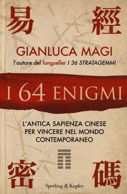 I 64 enigmi. L'antica sapienza cinese per vincere nel mondo contemporaneo - Gianluca Magi - copertina