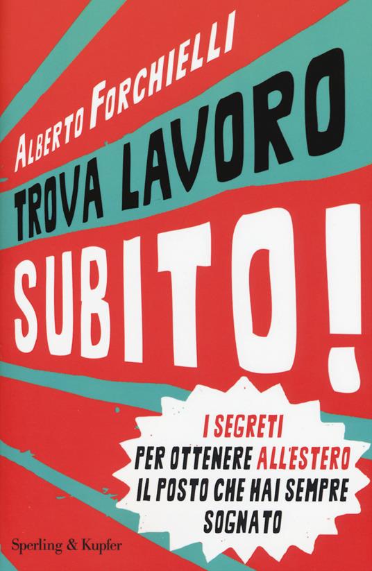 Trova lavoro subito! - Alberto Forchielli,Stefano Carpigiani - copertina