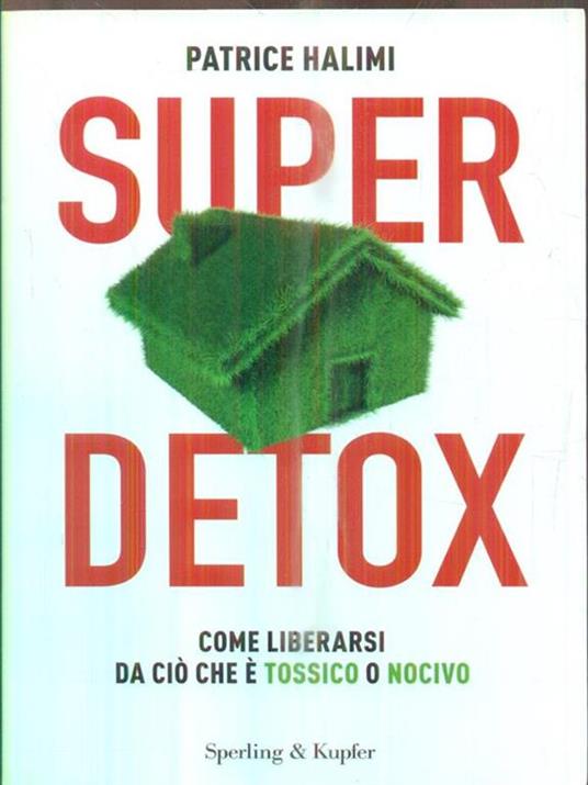 Super detox. Come liberarsi da ciò che è tossico o nocivo - Patrice Halimi - copertina