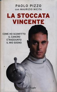 La stoccata vincente. Come ho sconfitto la malattia e conquistato i miei sogni