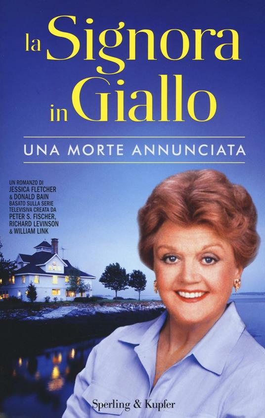 Una morte annunciata. La signora in giallo - Jessica Fletcher,Donald Bain - copertina