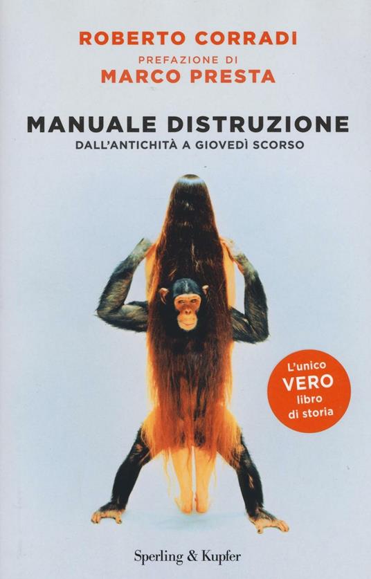 Manuale di distruzione. Dall'antichità a giovedì scorso - Roberto Corradi - copertina