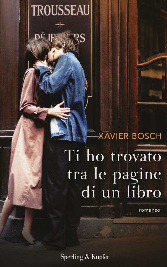 Ti ho trovato tra le pagine di un libro - Xavier Bosch - copertina