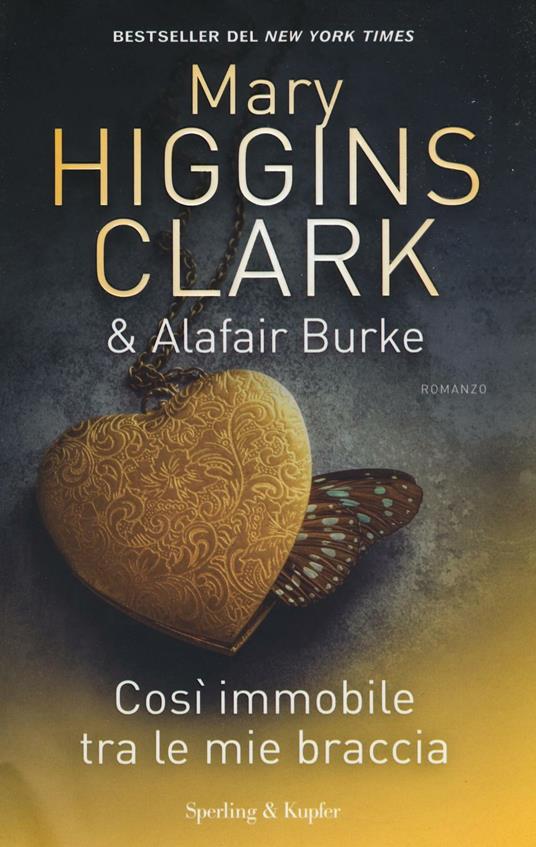 Così immobile tra le mie braccia - Mary Higgins Clark,Alafair Burke - copertina