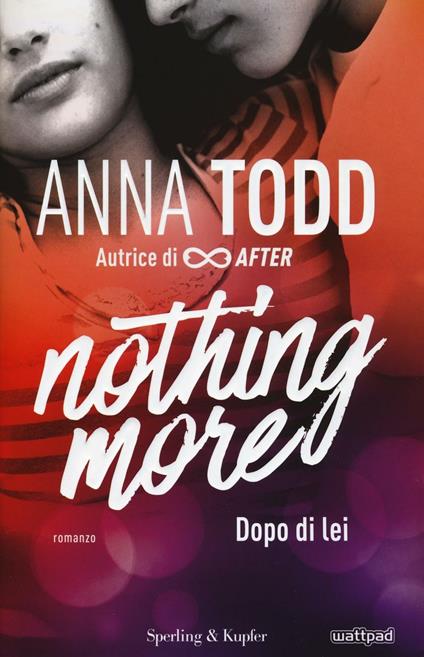 Dopo di lei. Nothing more. Vol. 1 - Anna Todd - copertina