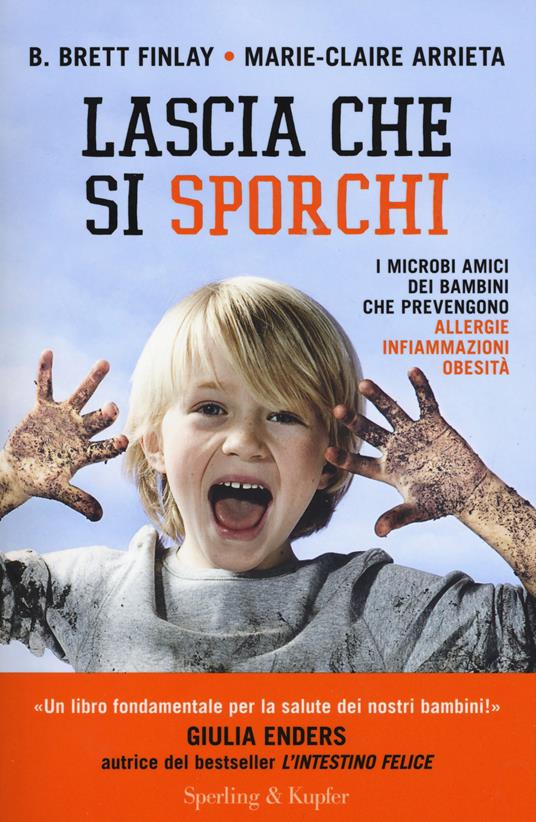 Lascia che si sporchi - B. Brett Finlay,Marie-Claire Arrieta - copertina