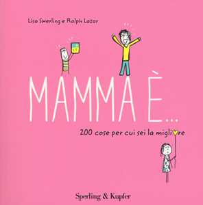 Mamma è... 200 cose per cui sei la migliore