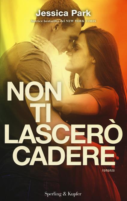 Non ti lascerò cadere - Jessica Park - copertina