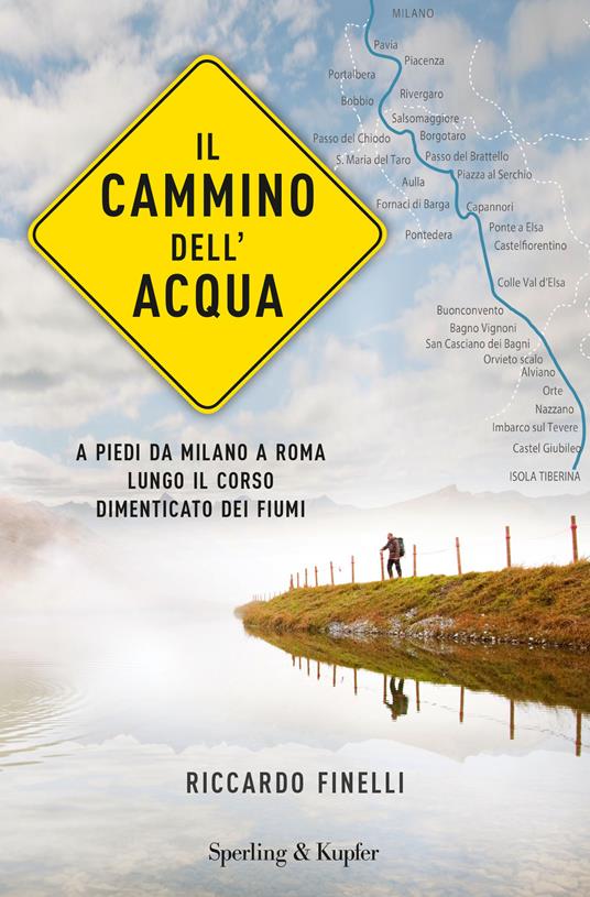 Il cammino dell'acqua. A piedi da Milano a Roma lungo il corso dimenticato dei fiumi - Riccardo Finelli - copertina