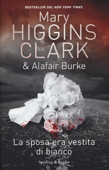 La sposa era vestita di bianco - Mary Higgins Clark,Alafair Burke - copertina