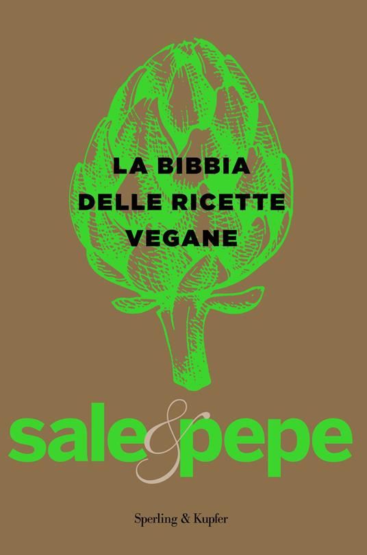 La bibbia delle ricette vegane. Sale & pepe - copertina
