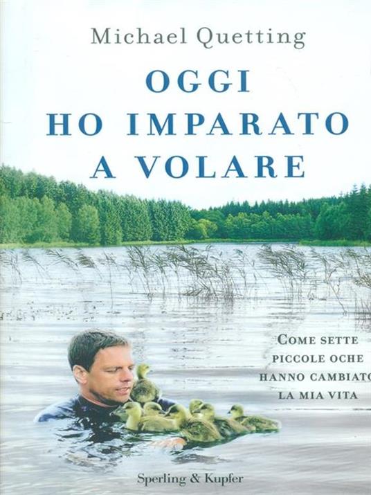 Oggi ho imparato a volare. Come sette piccole oche hanno cambiato la mia vita - Michael Quetting - copertina