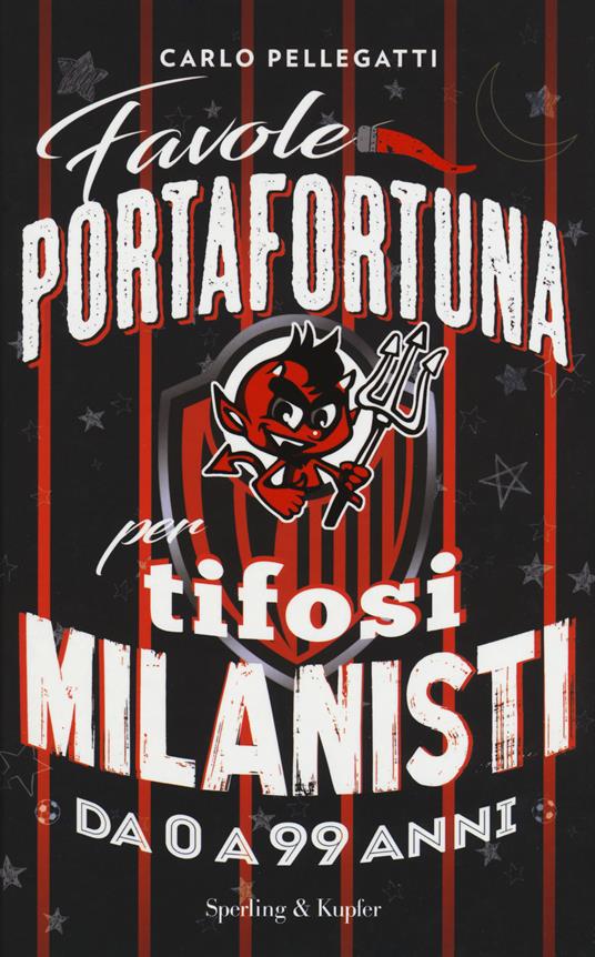 Favole portafortuna per tifosi milanisti da 0 a 99 anni - Carlo Pellegatti - copertina