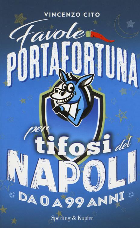 Favole portafortuna per tifosi del Napoli da 0 a 99 anni - Vincenzo Cito - copertina